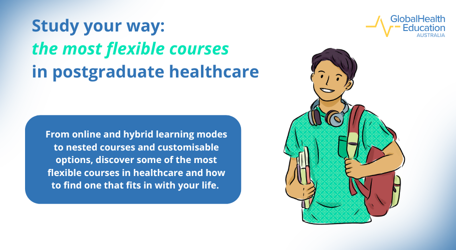 Study your way: the most flexible courses in postgraduate healthcare