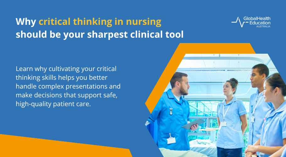 Why critical thinking in nursing should be your sharpest clinical tool